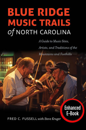 Blue Ridge Music Trails of North Carolina: A Guide to Music Sites, Artists, and Traditions of the Mountains and Foothills,Used