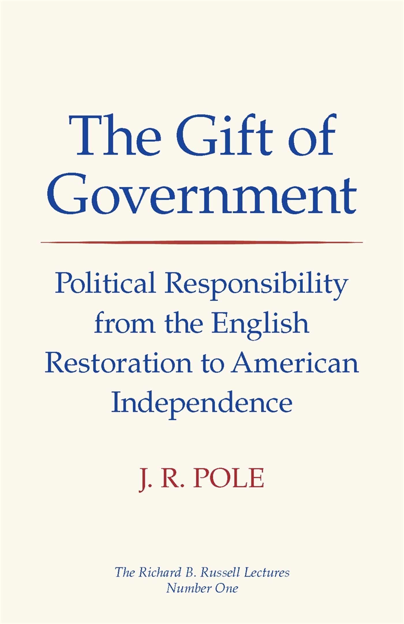 The Gift Of Government: Political Responsibility From The English Restoration To American Independence (The Richard B. Russell L,Used