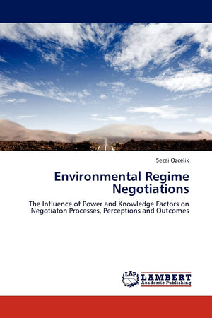 Environmental Regime Negotiations: The Influence of Power and Knowledge Factors on Negotiaton Processes, Perceptions and Outcome,Used
