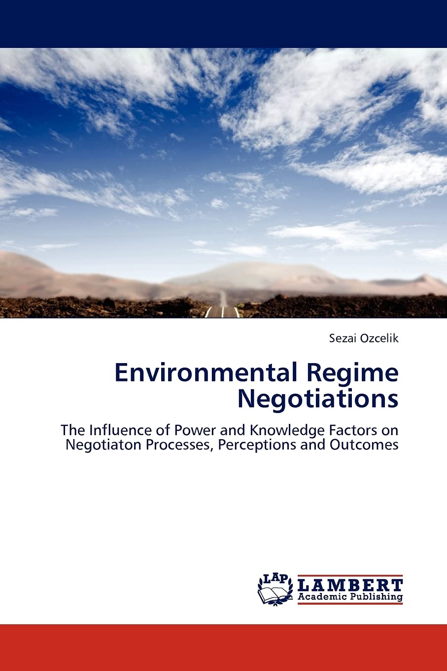 Environmental Regime Negotiations: The Influence of Power and Knowledge Factors on Negotiaton Processes, Perceptions and Outcome,Used