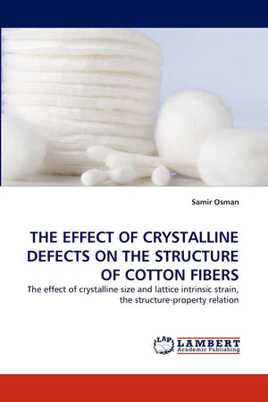 THE EFFECT OF CRYSTALLINE DEFECTS ON THE STRUCTURE OF COTTON FIBERS: The effect of crystalline size and lattice intrinsic strain,Used
