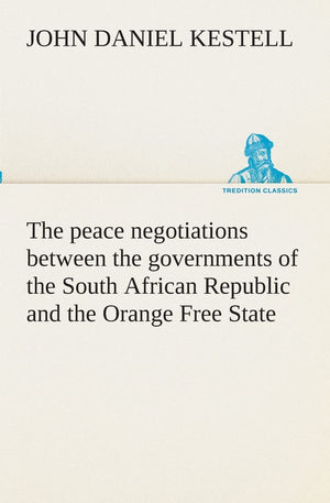The peace negotiations between the governments of the South African Republic and the Orange Free State, and the representatives ,Used