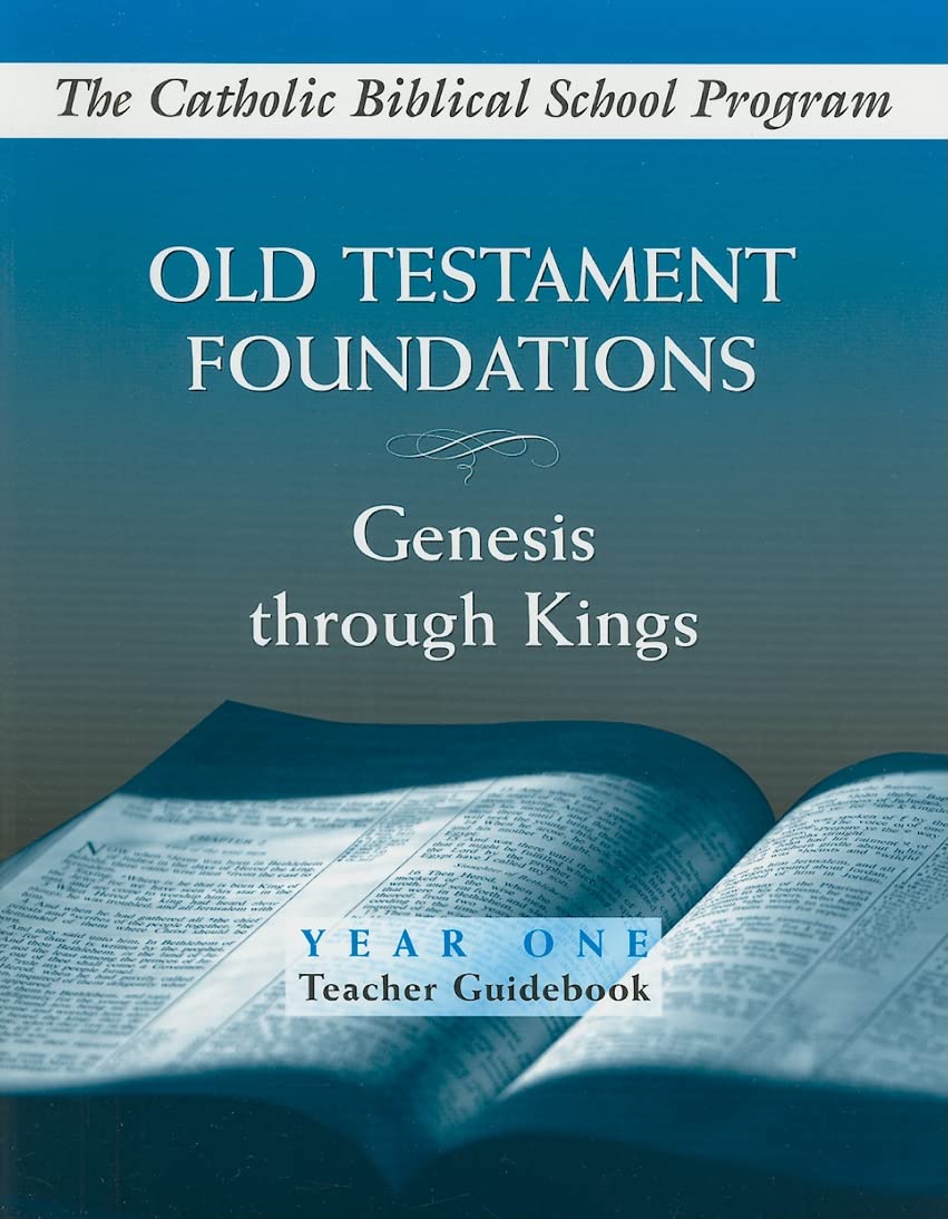 Old Testament Foundations: (Year One, Teacher Guidebook): Genesis Through Kings (Catholic Biblical School Program),New
