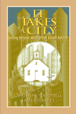 It Takes A City: Getting Serious About Urban School Reform,Used