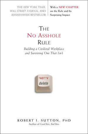 The No Asshole Rule: Building a Civilized Workplace and Surviving One That Isn't,Used