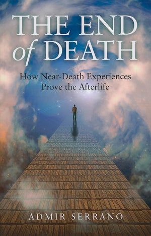 The End of Death: How NearDeath Experiences Prove the Afterlife,Used