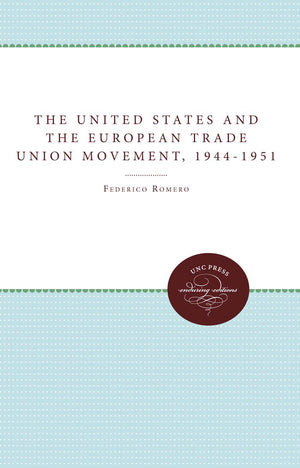 The United States and the European Trade Union Movement, 19441951,Used
