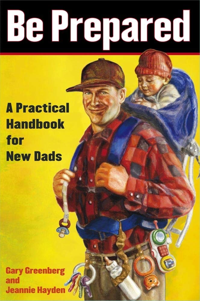 Be Prepared: A Practical Handbook for New Dads (A Gift for Dads),Used