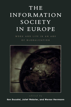 The Information Society In Europe: Work And Life In An Age Of Globalization (Critical Media Studies: Institutions, Politics, And,Used