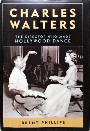 Charles Walters: The Director Who Made Hollywood Dance (Screen Classics)