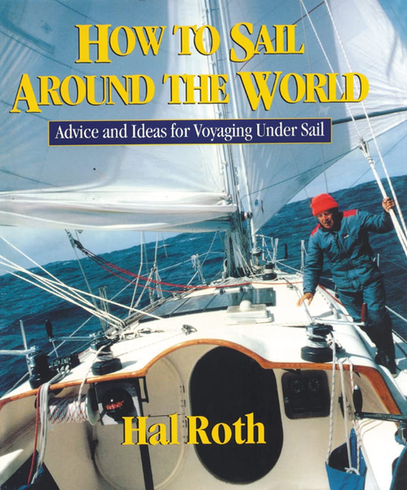 How to Sail Around the World : Advice and Ideas for Voyaging Under Sail,Used