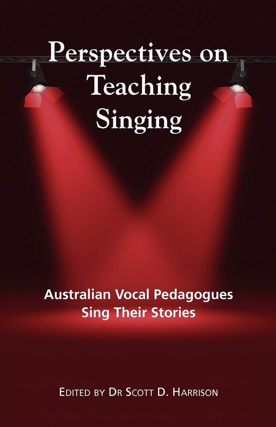 Perspectives on Teaching Singing: Australian Vocal Pedagogues Sing Their Stories,Used