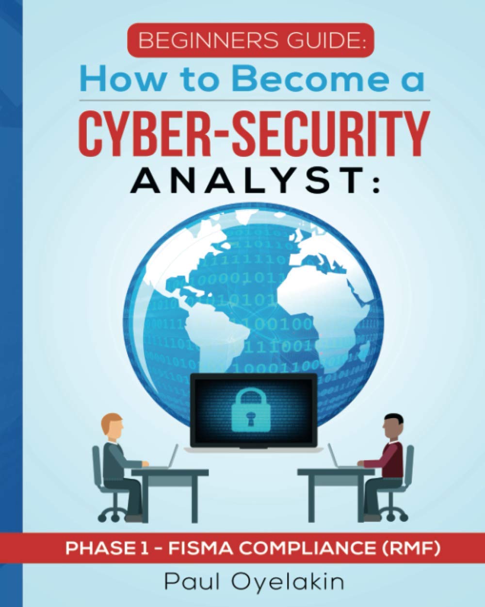 Beginners Guide: How to Become a CyberSecurity Analyst: Phase 1  FISMA Compliance (RMF),Used
