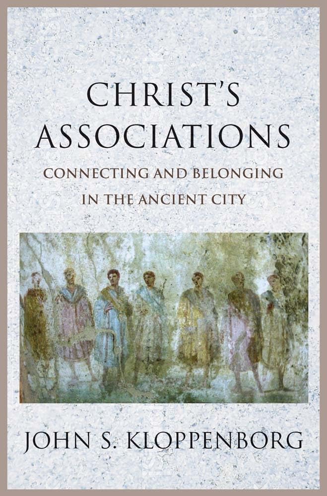 Christs Associations: Connecting And Belonging In The Ancient City,New