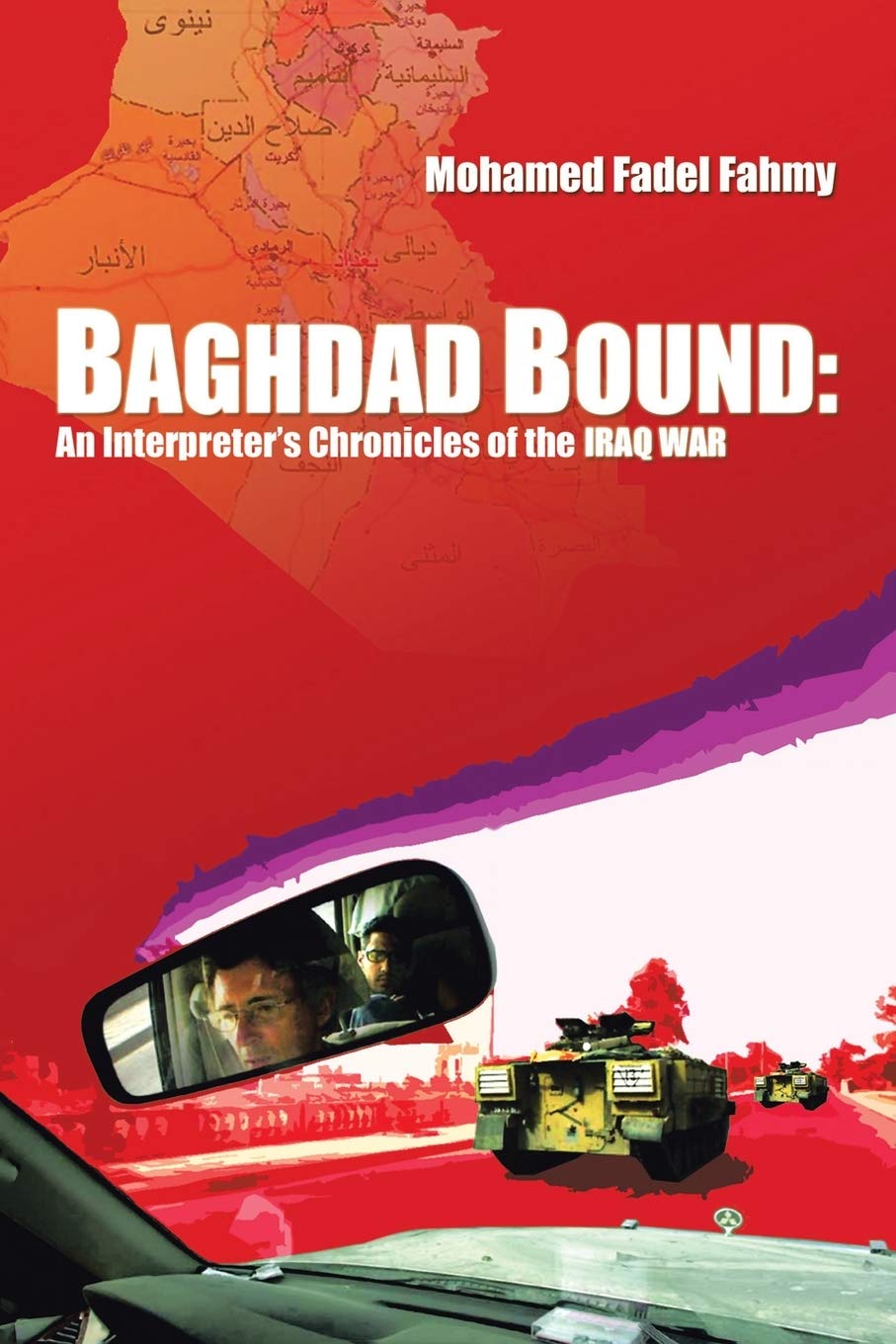 Baghdad Bound: An Interpreter'S Chronicles Of The Iraq War