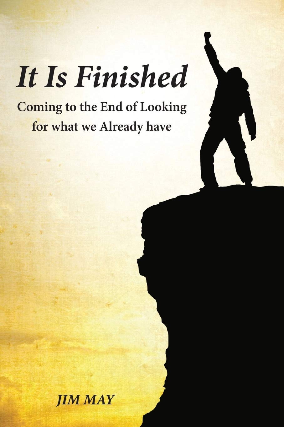 It Is Finished: Coming To The End Of Looking For What We Already Have,Used