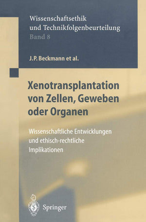 Xenotransplantation Von Zellen, Geweben Oder Organen: Wissenschaftliche Entwicklungen Und Ethischrechtliche Implikationen (Ethi,Used