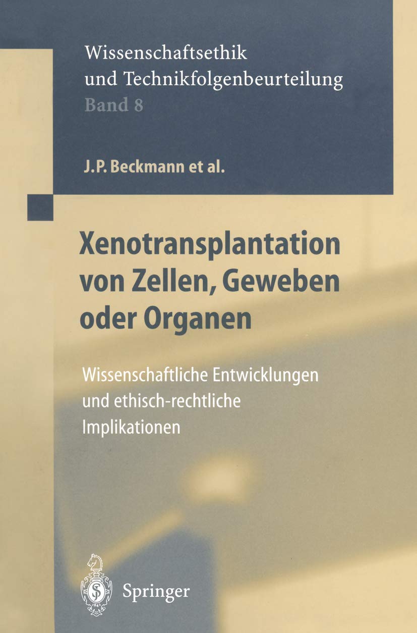 Xenotransplantation Von Zellen, Geweben Oder Organen: Wissenschaftliche Entwicklungen Und Ethischrechtliche Implikationen (Ethi,Used