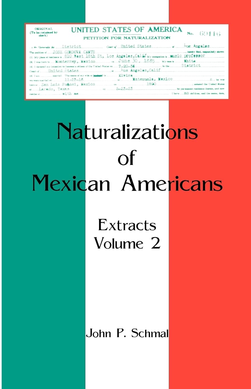Naturalizations of Mexican Americans: Extracts, Volume 2: : Extracts, Volume 2,Used