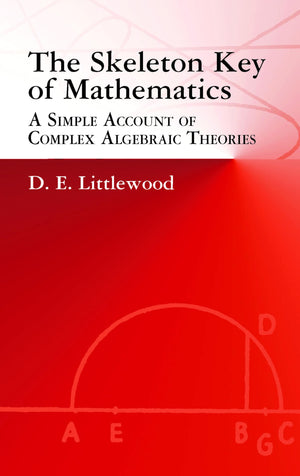 The Skeleton Key of Mathematics: A Simple Account of Complex Algebraic Theories (Dover Books on Mathematics),Used