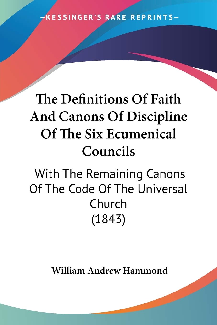 The Definitions Of Faith And Canons Of Discipline Of The Six Ecumenical Councils: With The Remaining Canons Of The Code Of The U,Used