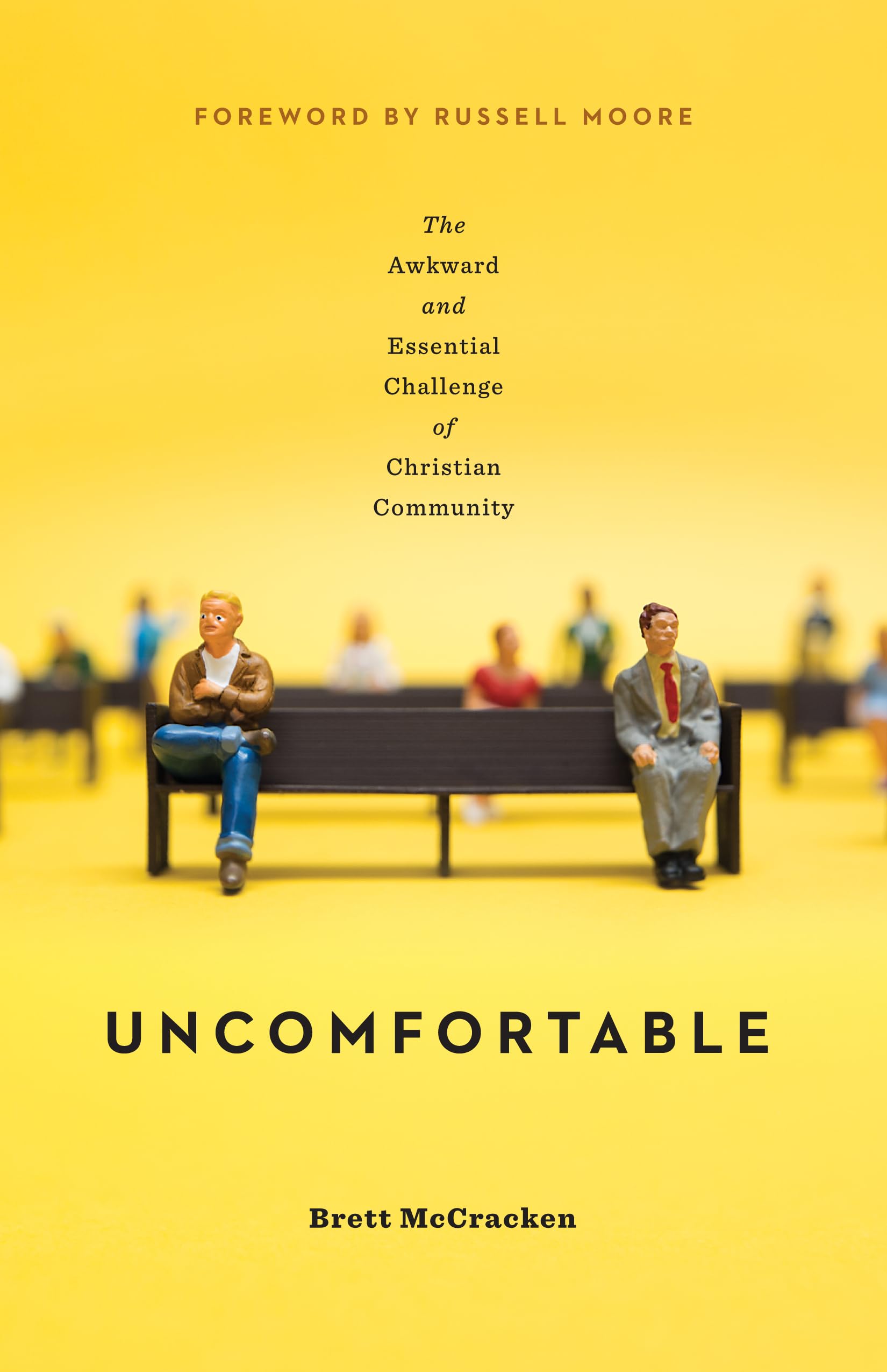Uncomfortable: The Awkward And Essential Challenge Of Christian Community