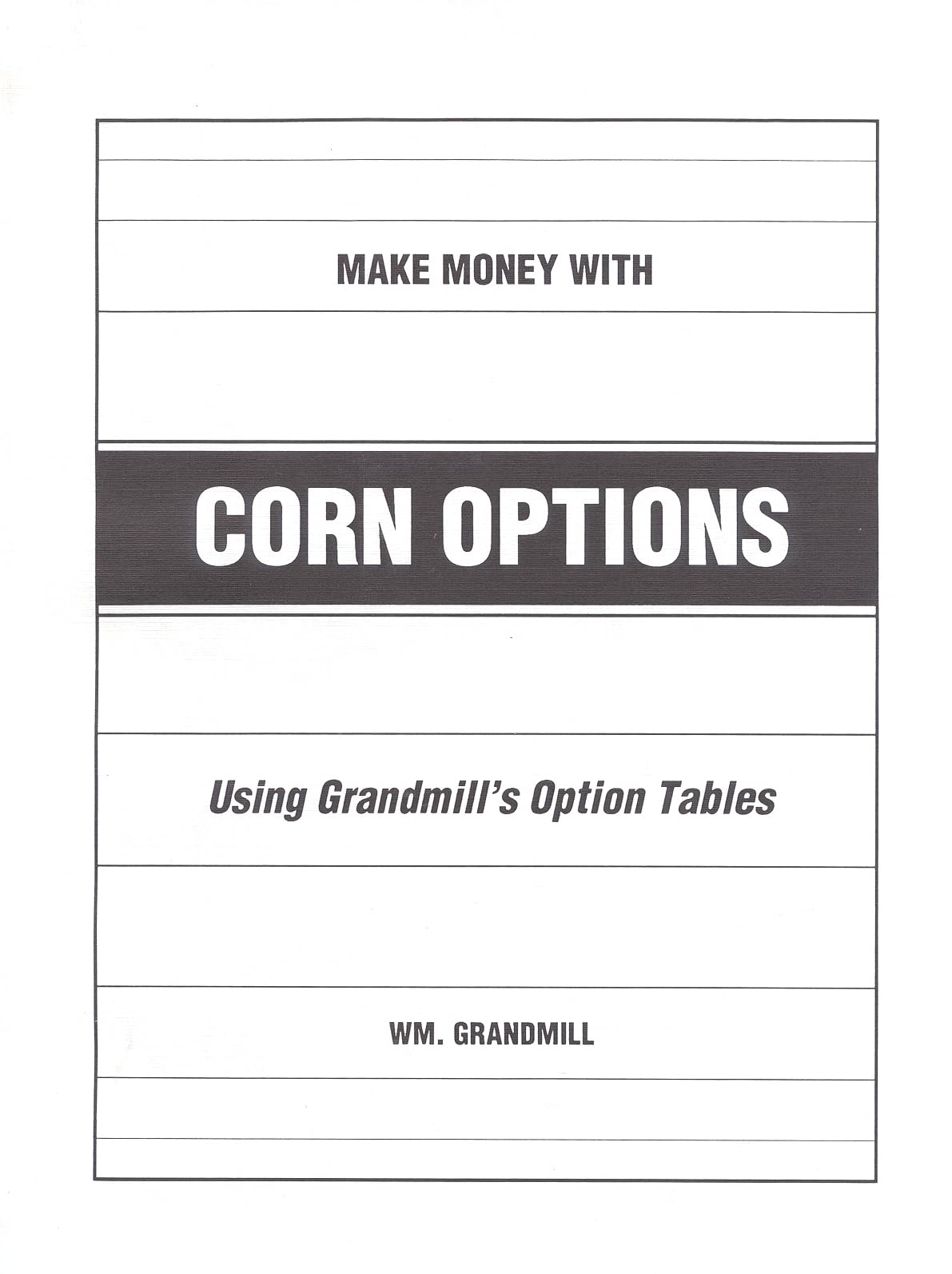 How to Make Money with Corn Options: Using Grandmill's Option Tables,Used