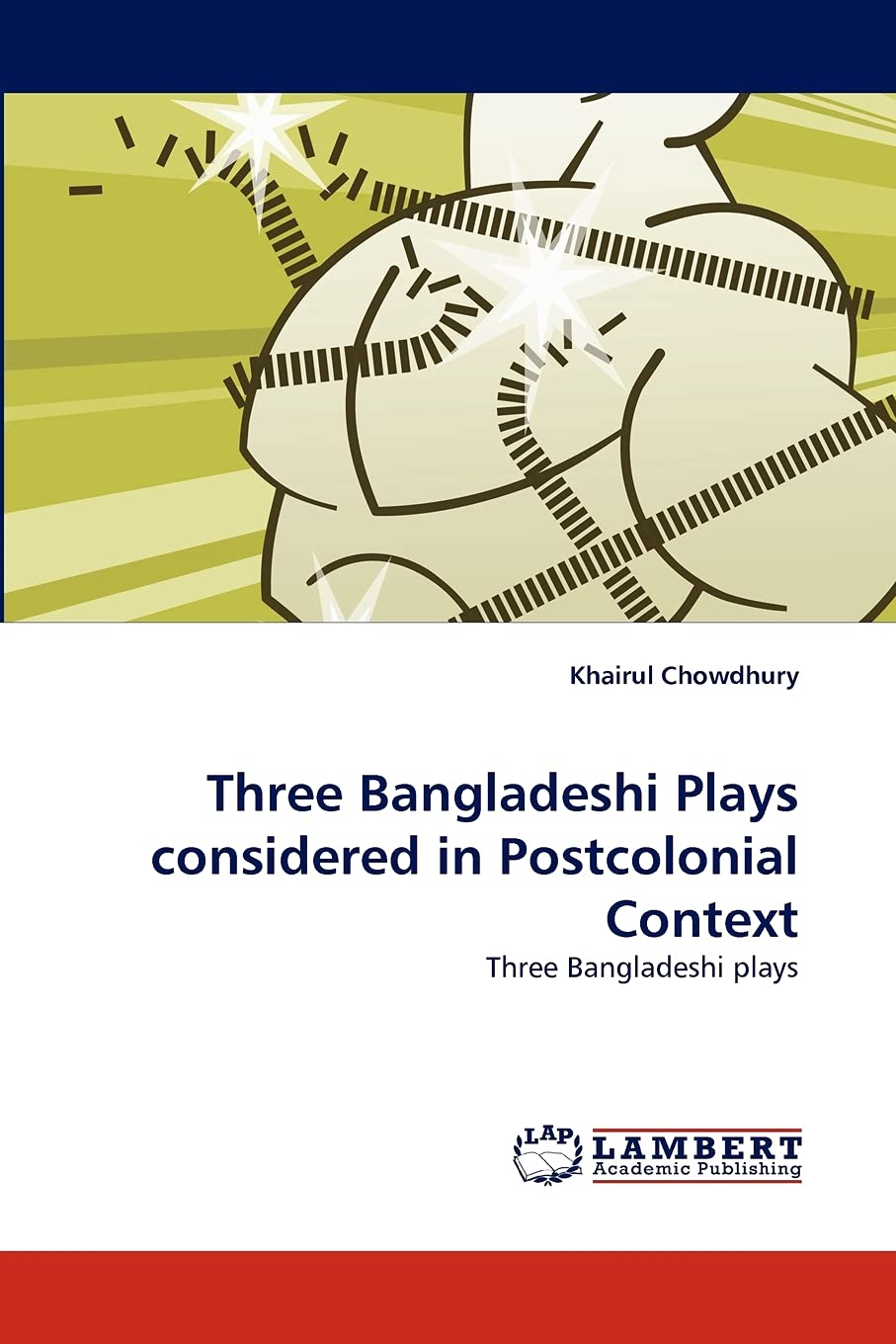 Three Bangladeshi Plays considered in Postcolonial Context: Three Bangladeshi plays,Used