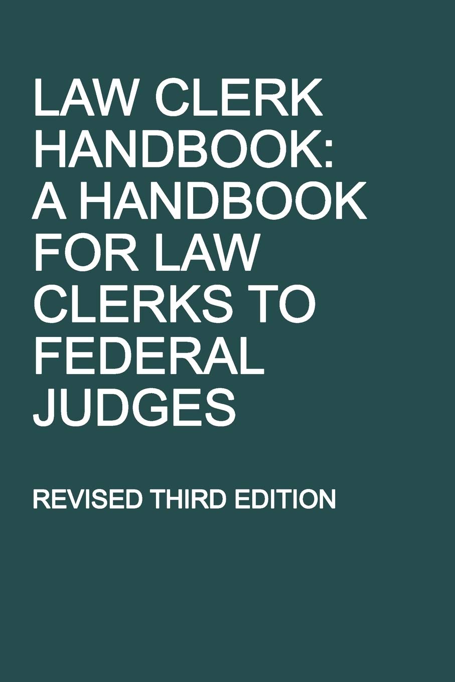 Law Clerk Handbook: A Handbook for Law Clerks to Federal Judges, Revised Third Edition,Used