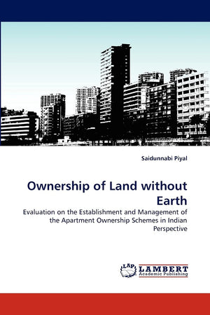 Ownership of Land without Earth: Evaluation on the Establishment and Management of the Apartment Ownership Schemes in Indian Per,Used