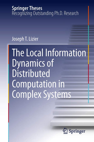The Local Information Dynamics of Distributed Computation in Complex Systems (Springer Theses),Used