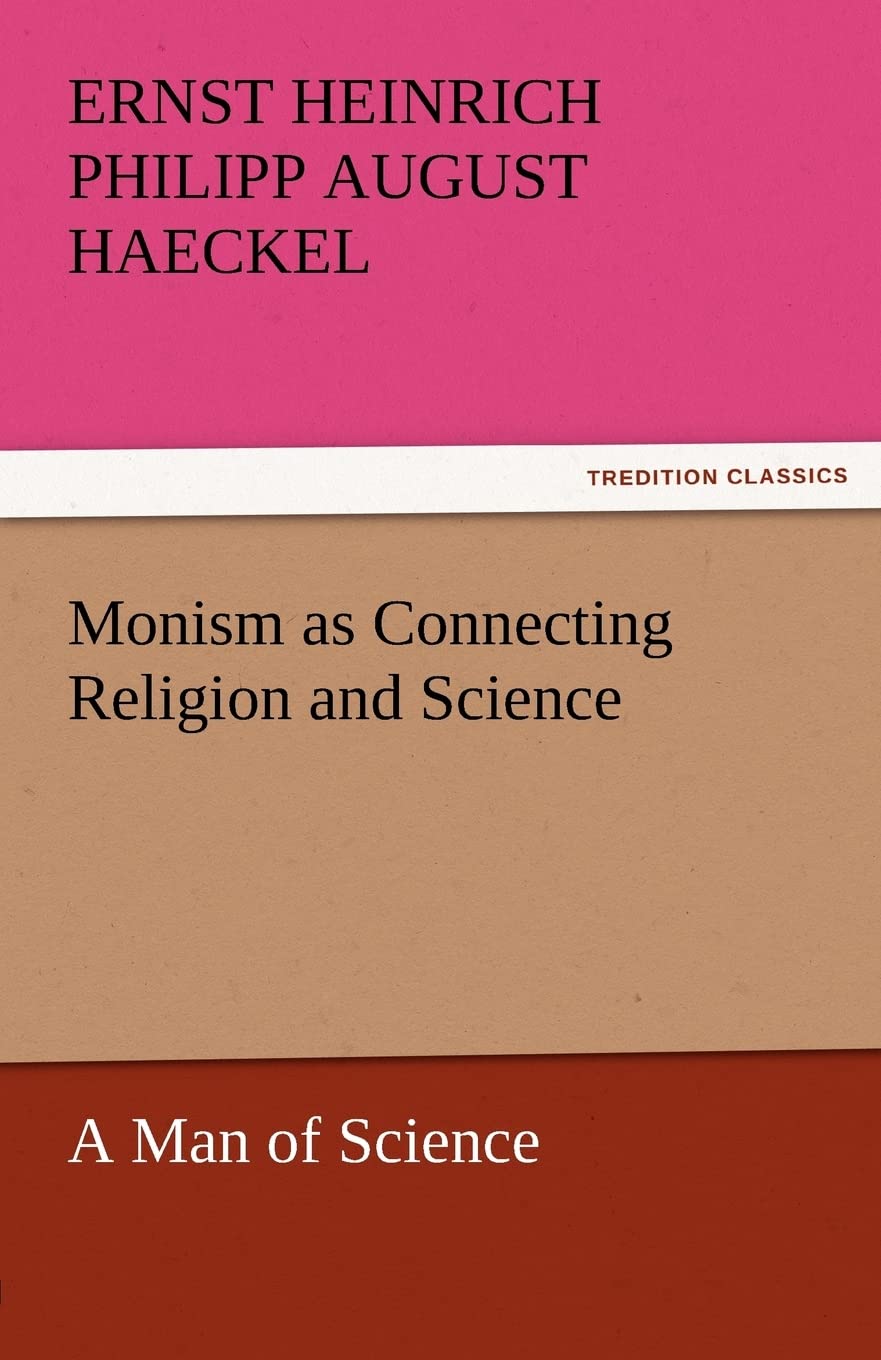 Monism as Connecting Religion and Science a Man of Science,Used