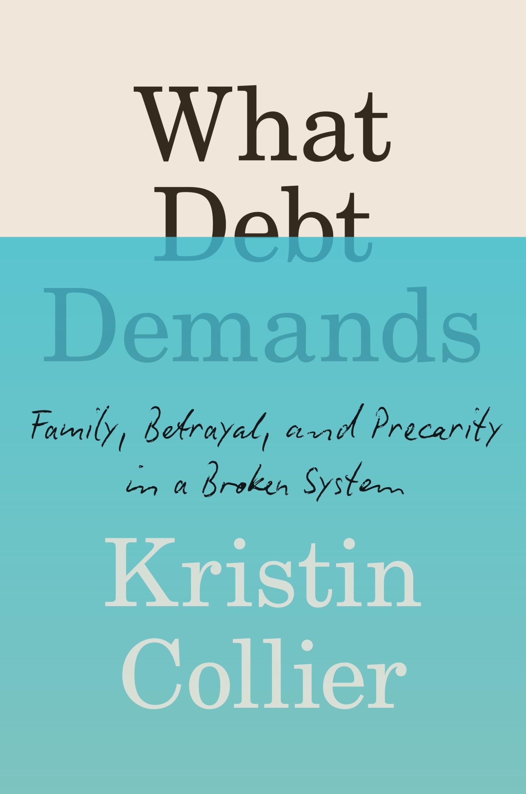 What Debt Demands: Family, Betrayal, And Precarity In A Broken System