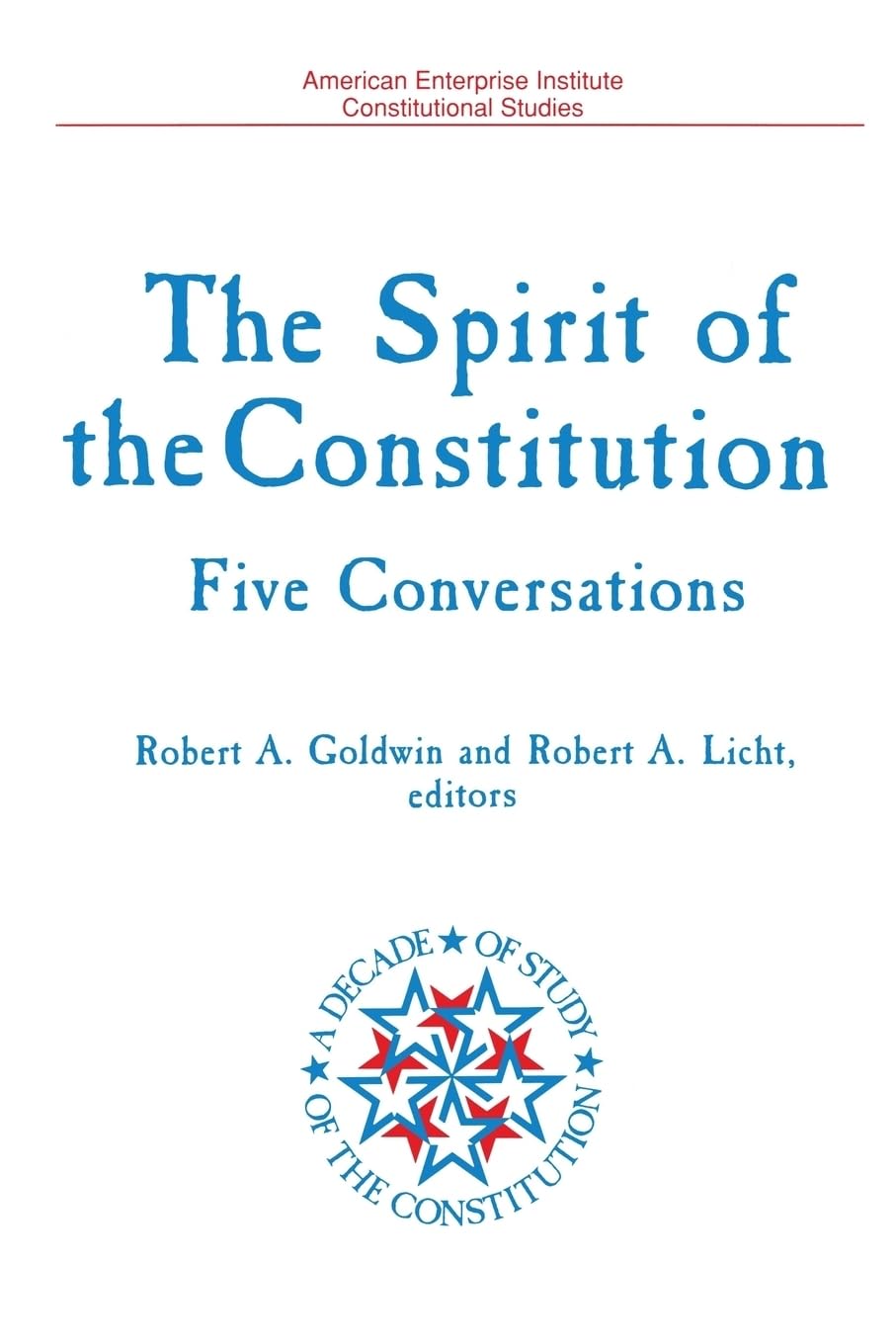 Spirit of the Constitution: FIVE CONVERSATIONS (A DECADE OF THE STUDY OF THE CONSTITUTION SERIES),Used