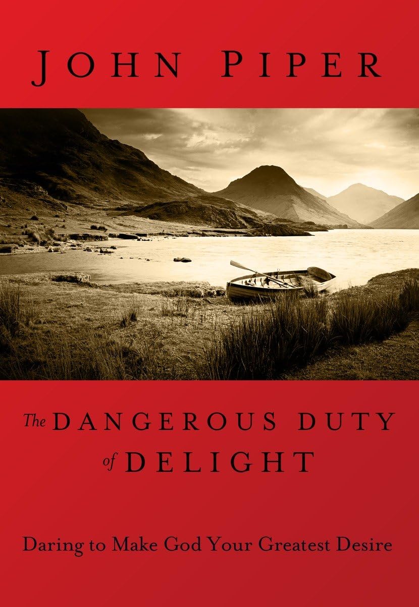 The Dangerous Duty Of Delight: Daring To Make God Your Greatest Desire,Used