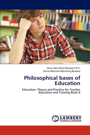 Philosophical bases of Education: Education: Theory and Practice for Teacher Education and Training Book 6,Used