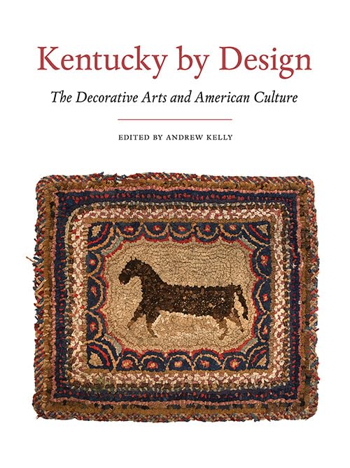 Kentucky By Design: The Decorative Arts And American Culture,Used
