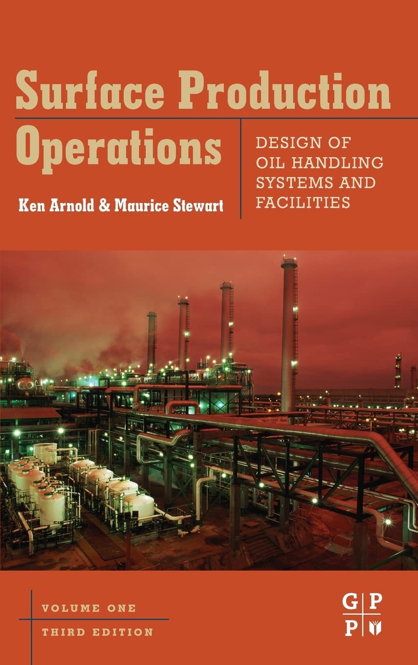 Surface Production Operations, Volume 1: Design of Oil Handling Systems and Facilities,Used