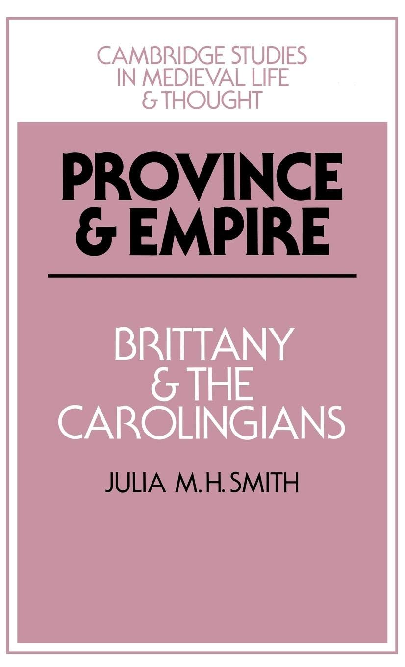 Province and Empire: Brittany and the Carolingians (Cambridge Studies in Medieval Life and Thought: Fourth Series, Series Number,Used