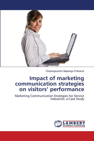 Impact of marketing communication strategies on visitors performance: Marketing Communication Strategies for Service Industries:,Used