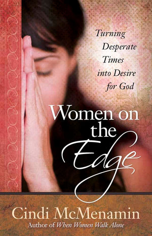 Women on the Edge: Turning Desperate Times into Desire for God,Used