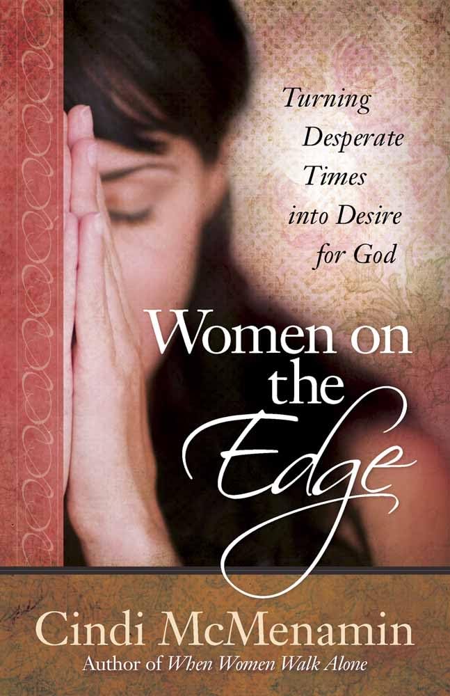 Women on the Edge: Turning Desperate Times into Desire for God,Used