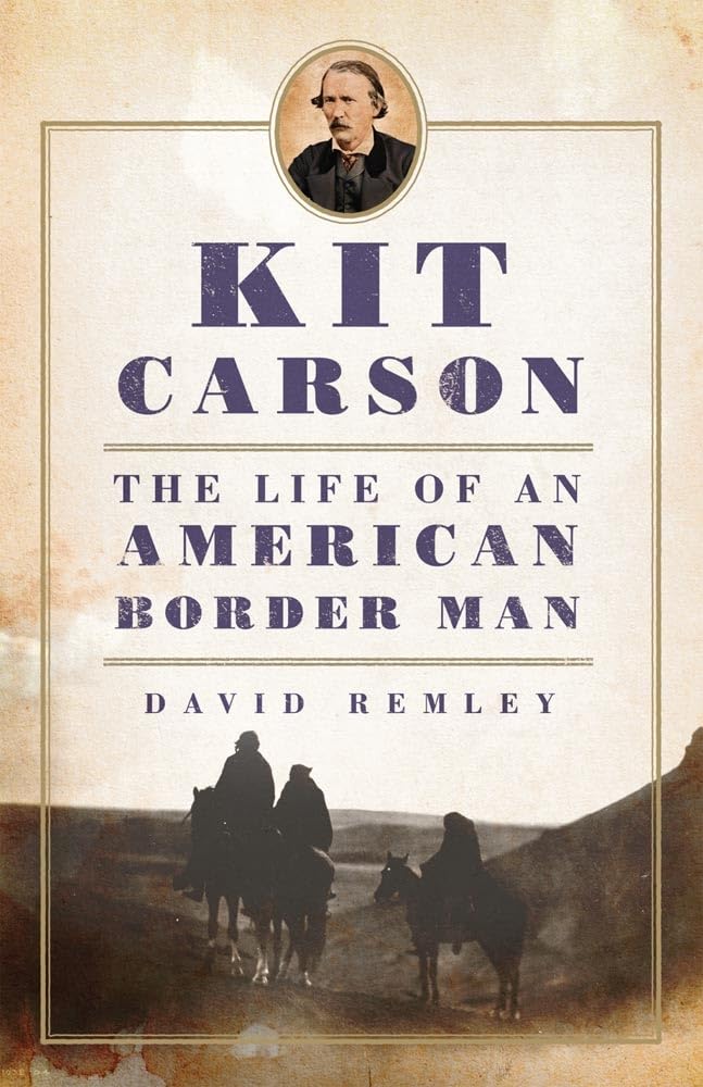 Kit Carson: The Life Of An American Border Man (Volume 27) (The Oklahoma Western Biographies),New