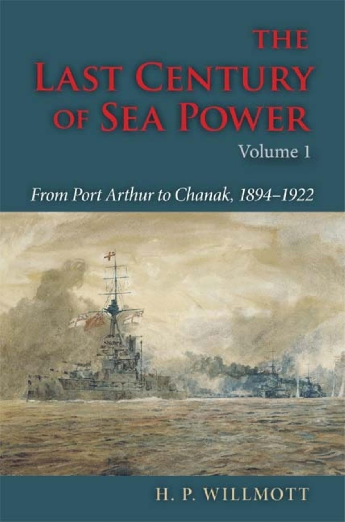 The Last Century of Sea Power, Volume 1: From Port Arthur to Chanak, 18941922,Used