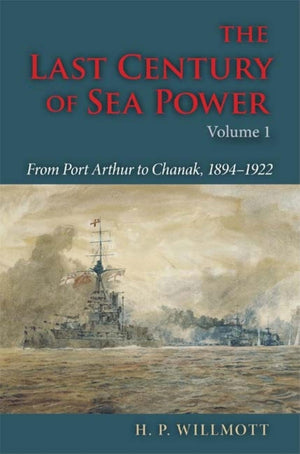 The Last Century of Sea Power, Volume 1: From Port Arthur to Chanak, 18941922,Used