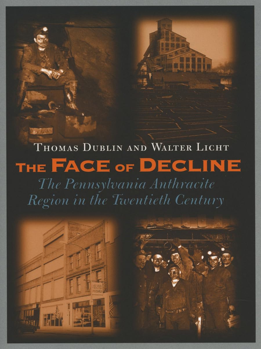 The Face of Decline: The Pennsylvania Anthracite Region in the Twentieth Century,Used