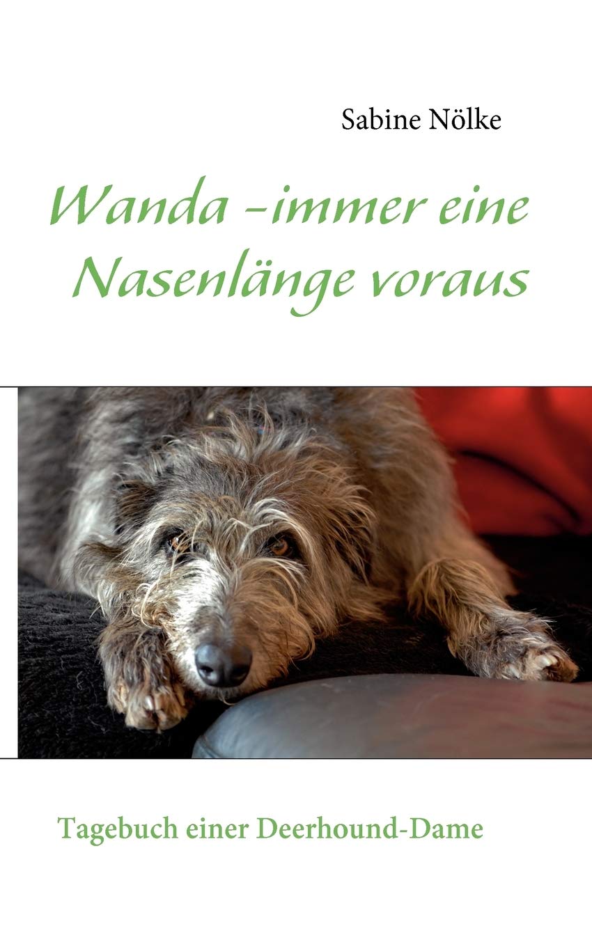 Wanda  immer eine Nasenlnge voraus: Tagebuch einer DeerhoundDame (German Edition),Used