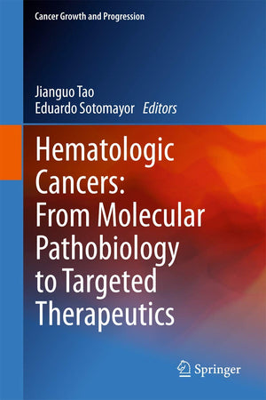 Hematologic Cancers: From Molecular Pathobiology to Targeted Therapeutics (Cancer Growth and Progression, 14),Used
