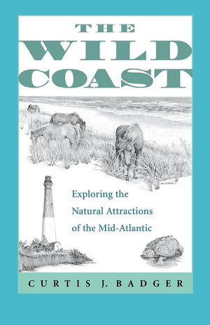 The Wild Coast: Exploring The Natural Attractions Of The Midatlantic,New