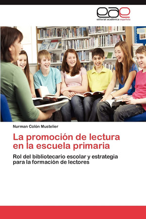 La promocin de lectura en la escuela primaria: Rol del bibliotecario escolar y estrategia para la formacin de lectores (Span,Used